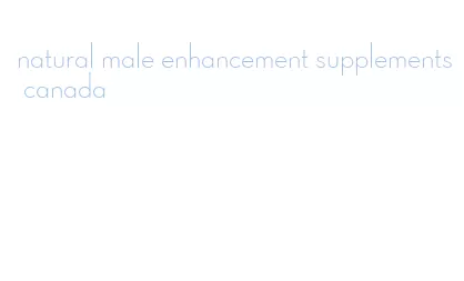 natural male enhancement supplements canada