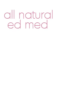 all natural ed med
