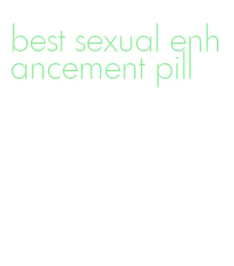 best sexual enhancement pill