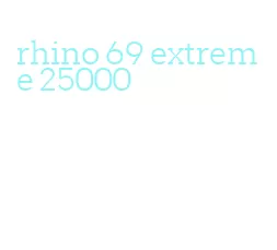 rhino 69 extreme 25000