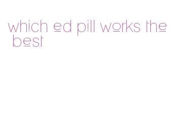 which ed pill works the best
