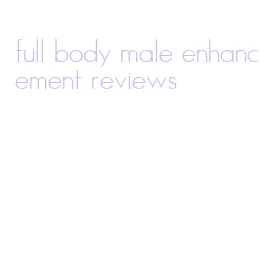 full body male enhancement reviews