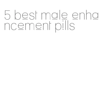 5 best male enhancement pills