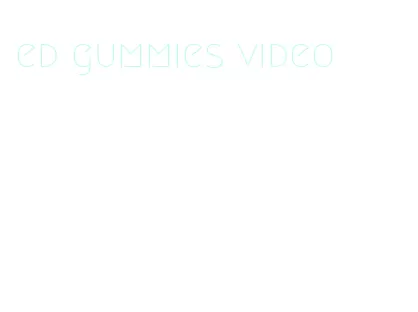 ed gummies video