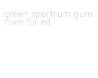 green spectrum gummies for ed