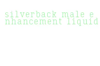 silverback male enhancement liquid
