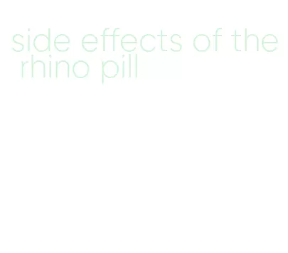 side effects of the rhino pill